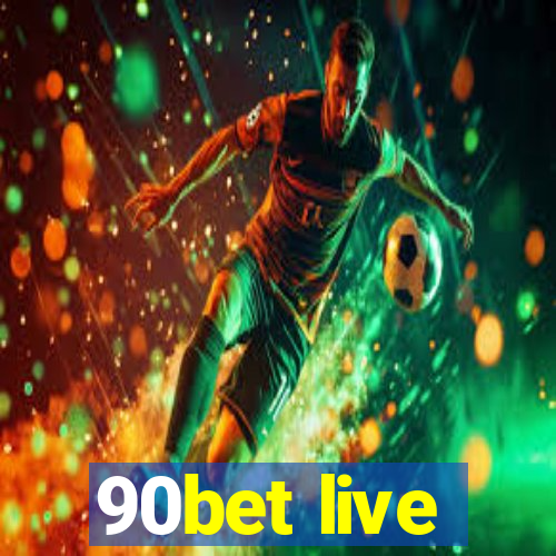 90bet live